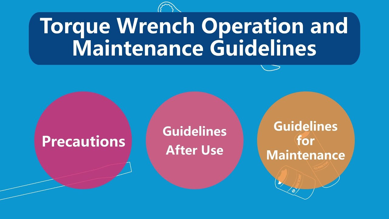 Torque wrench operation & maintenance guidelines